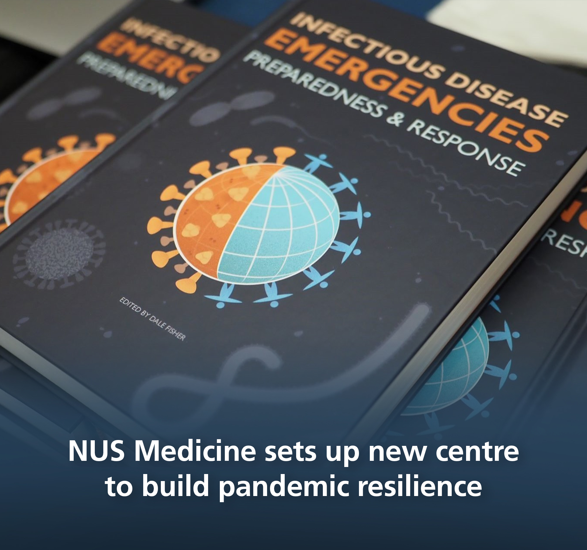 NUS Medicine sets up new centre to build pandemic resilience